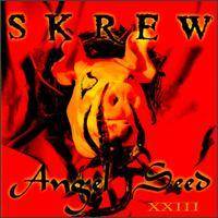 Skrew : Angel Seed XXIII Skrew : Angel Seed XXIII